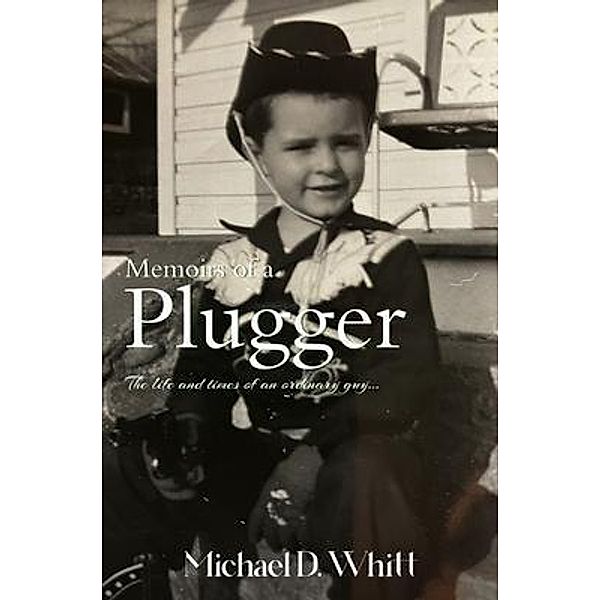 Memoirs of a Plugger, Michael D. Whitt