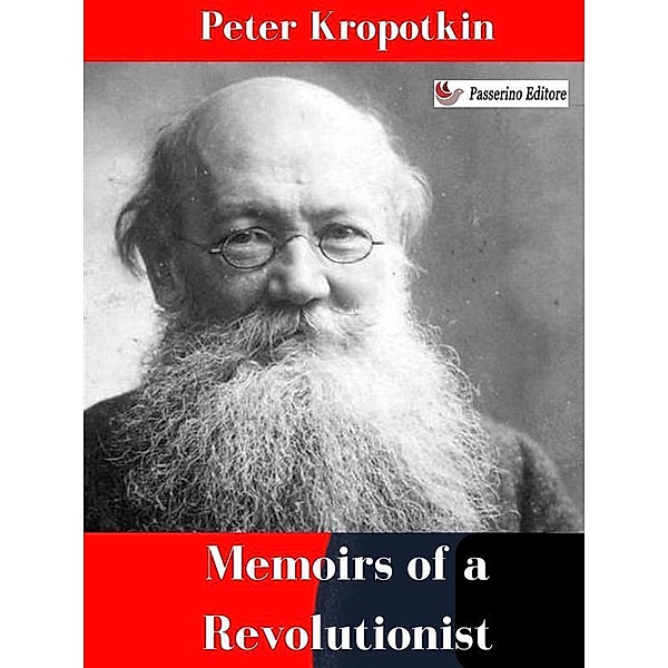 Memoirs of a Revolutionist, Peter Kropotkin