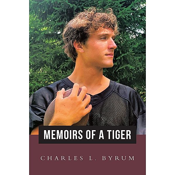 Memoirs of a Tiger, Charles L. Byrum