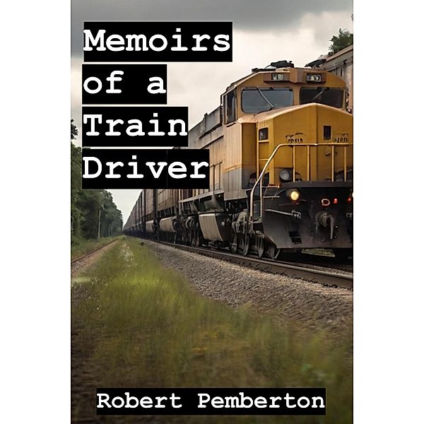 Memoirs of a Train Driver / Memoirs, Robert Pemberton