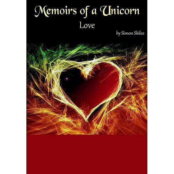 Memoirs of a Unicorn: Love (Memoirs of a Unicorn, #4), Simon Skiles
