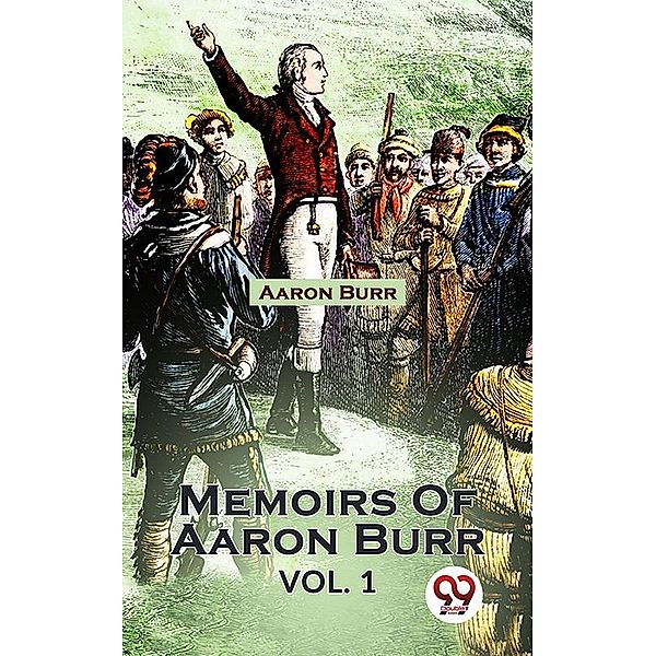 Memoirs Of Aaron Burr vol.-1, Aaron Burr
