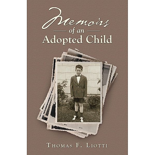 Memoirs  of an  Adopted Child, Thomas F. Liotti