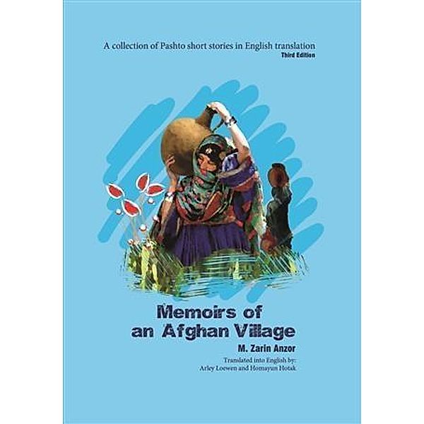 Memoirs of an Afghan Village, M. Zarin Anzor