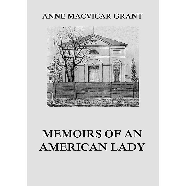 Memoirs of an American Lady, Anne MacVicar Grant