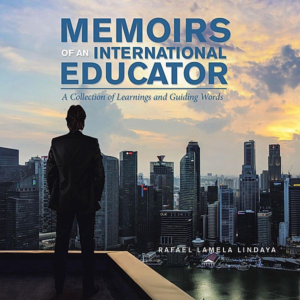 Memoirs of an International Educator, Rafael Lamela Lindaya