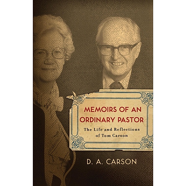 Memoirs of an Ordinary Pastor, D. A. Carson