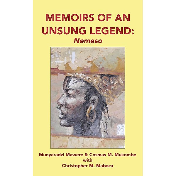 Memoirs of an Unsung Legend, Nemeso, Munyaradzi Mawere, M. Mukombe