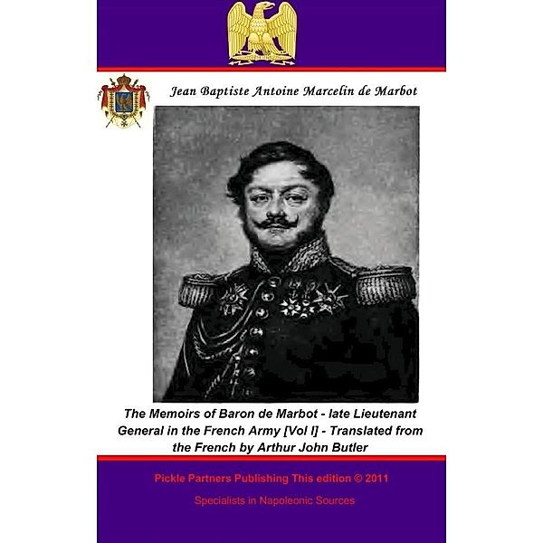 Memoirs of Baron de Marbot - late Lieutenant General in the French Army. Vol. II, Baron Jean Baptiste Antoine Marcelin de Marbot General de Division