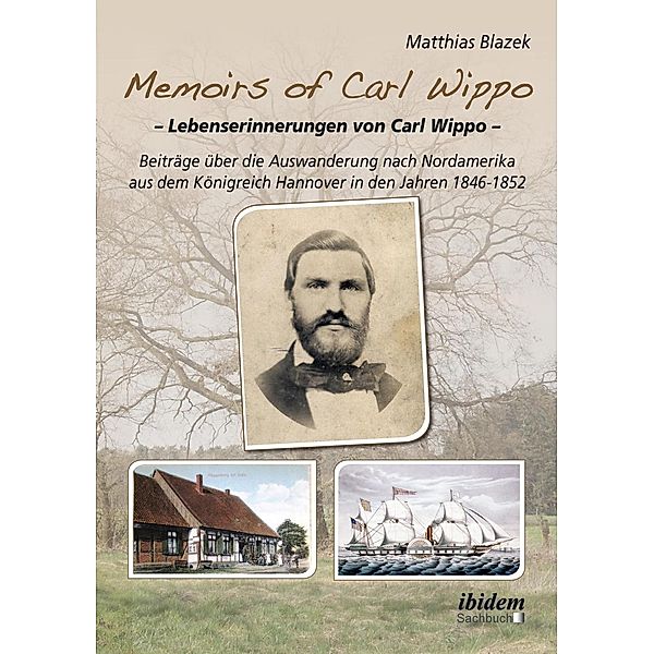 Memoirs of Carl Wippo. Lebenserinnerungen von Carl Wippo, Matthias Blazek