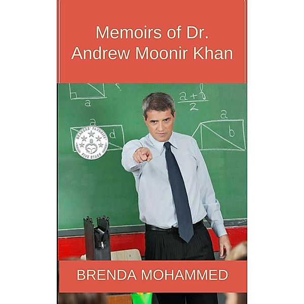 Memoirs of Dr. Andrew Moonir Khan : Journey of an Educator, Brenda Mohammed