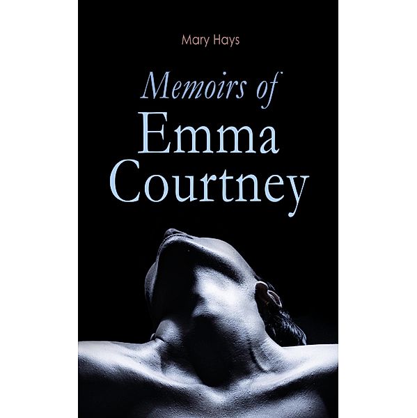 Memoirs of Emma Courtney, Mary Hays