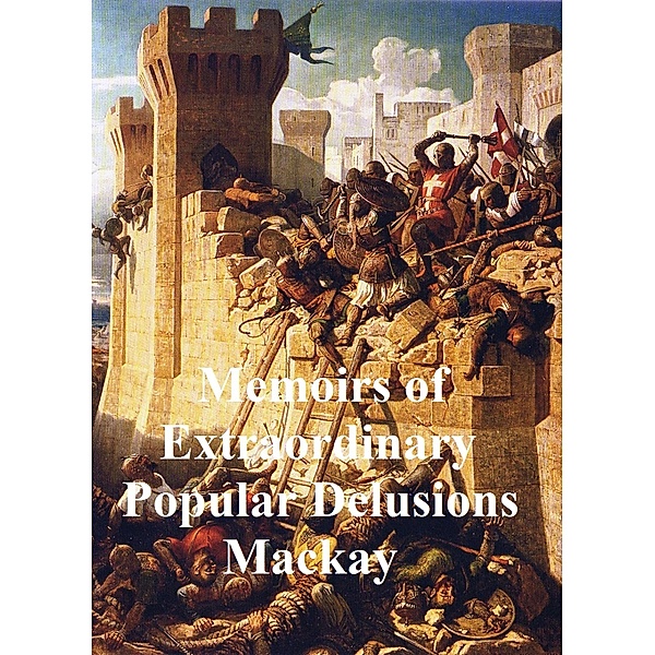 Memoirs of Extraordinary Popular Delusions, Charles Mackay