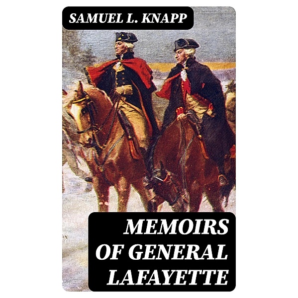 Memoirs of General Lafayette, Samuel L. Knapp