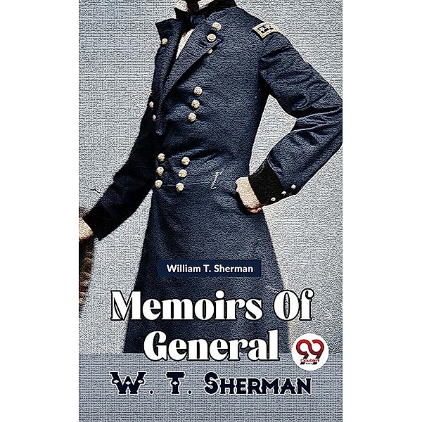 Memoirs Of General W. T. Sherman Vol -1, William T. Sherman