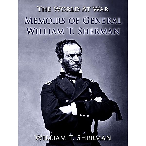 Memoirs of General William T. Sherman, William T. Sherman