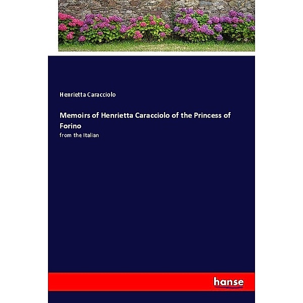 Memoirs of Henrietta Caracciolo of the Princess of Forino, Henrietta Caracciolo