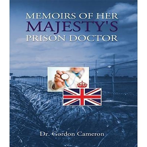 MEMOIRS OF HER MAJESTY'S PRISON DOCTOR / Divine Favour Enterprises Ltd