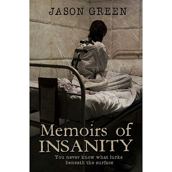 Memoirs of Insanity / Insanity, Jason Green