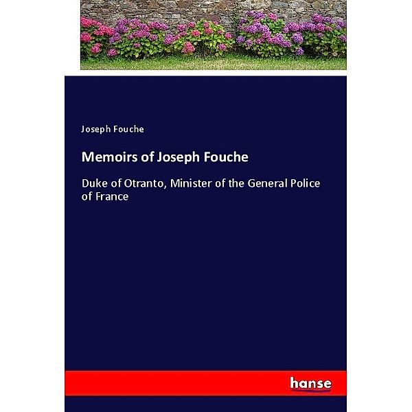 Memoirs of Joseph Fouche, Joseph Fouche