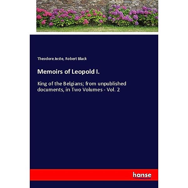 Memoirs of Leopold I., Theodore Juste, Robert Black