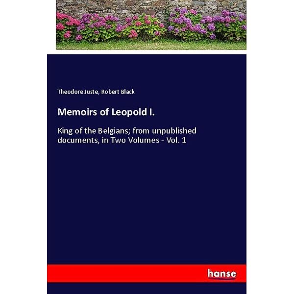Memoirs of Leopold I., Theodore Juste, Robert Black