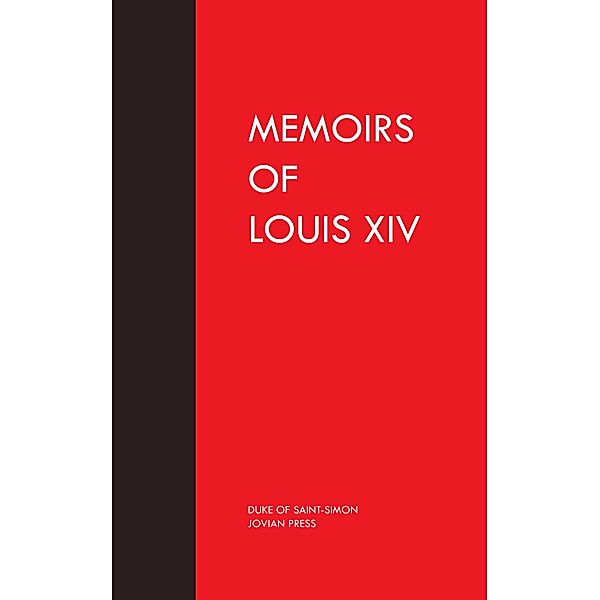 Memoirs of Louis the Fourteenth, Duke Of Saint-Simon