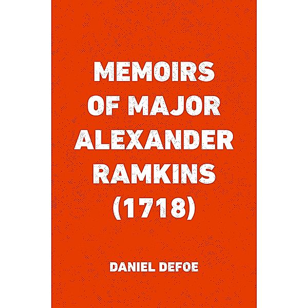 Memoirs of Major Alexander Ramkins (1718), Daniel Defoe