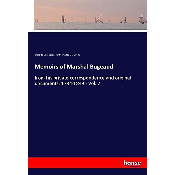 Memoirs of Marshal Bugeaud, Charlotte Mary Yonge, Hentri Amédée L. L. Ideville