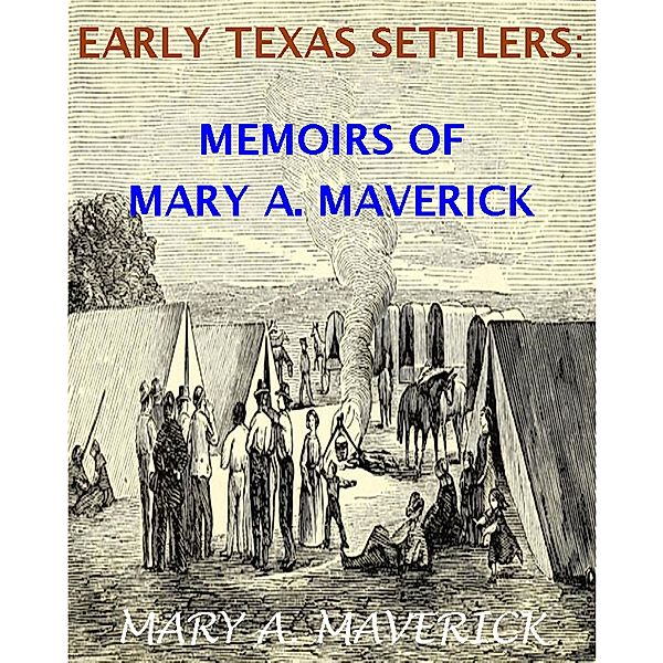 Memoirs of Mary A. Maverick (Texas History Tales, #2) / Texas History Tales, Mary A. Maverick
