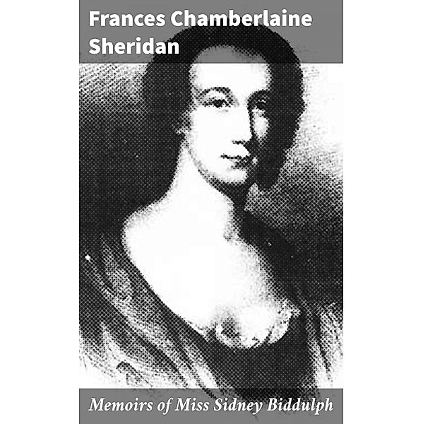 Memoirs of Miss Sidney Biddulph, Frances Chamberlaine Sheridan