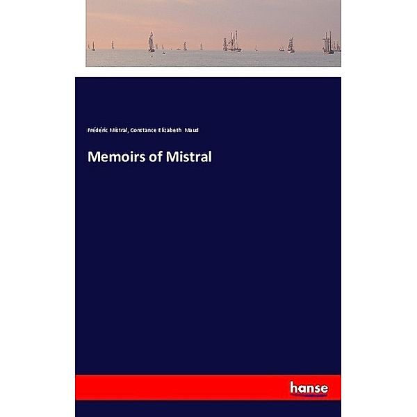 Memoirs of Mistral, Frédéric Mistral, Constance Elizabeth Maud