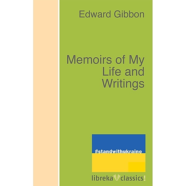 Memoirs of My Life and Writings, Edward Gibbon