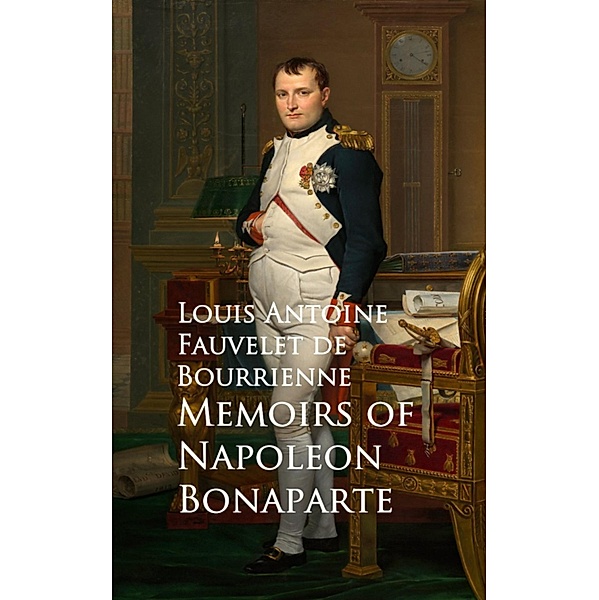 Memoirs of Napoleon Bonaparte, Louis Antoine Fauvelet De Bourrienne