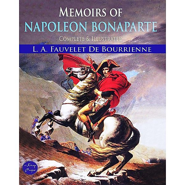 Memoirs of Napoleon Bonaparte, L. A. Fauvelet Bourrienne