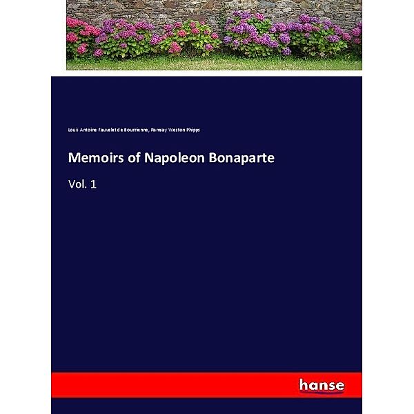 Memoirs of Napoleon Bonaparte, Louis Antoine Fauvelet de Bourrienne, Ramsay Weston Phipps
