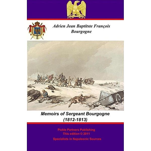 Memoirs of Sergeant Bourgogne (1812-1813), Sergeant Adrien Jean Baptiste Francois Bourgogne
