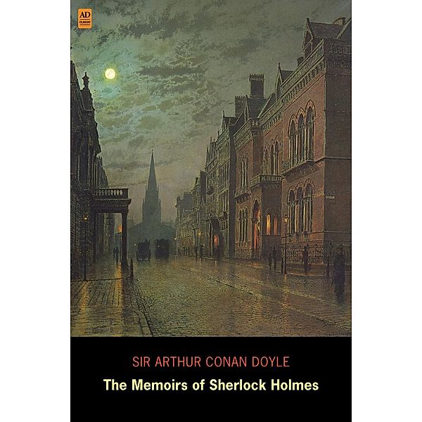 Memoirs of Sherlock Holmes (AD Classic Illustrated) / AD Classic, Arthur Conan Doyle