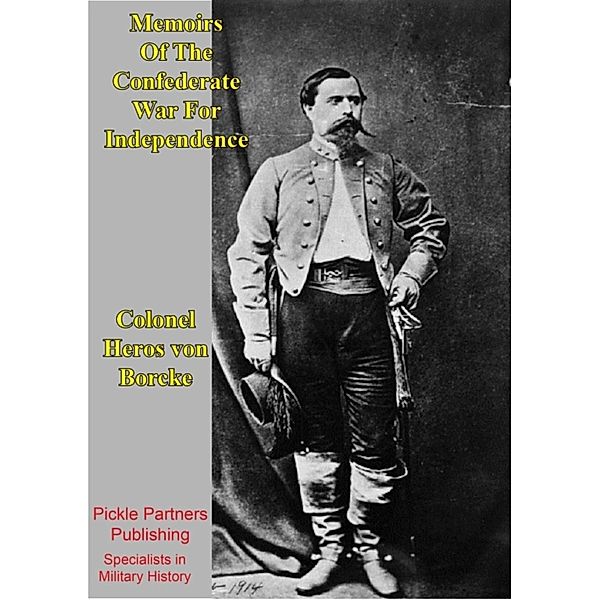 Memoirs Of The Confederate War For Independence [Illustrated Edition], Colonel Heros von Borcke