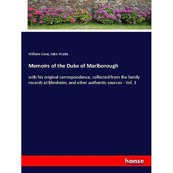 Memoirs of the Duke of Marlborough, William Coxe, John Wade