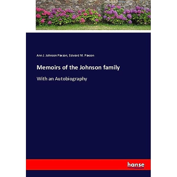 Memoirs of the Johnson family, Ann J. Johnson Paxson, Edward M. Paxson
