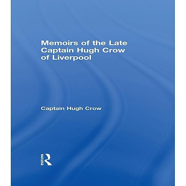 Memoirs of the Late Captain Hugh Crow of Liverpool, Captain Hugh Crow
