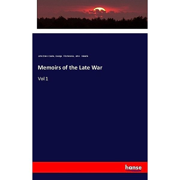 Memoirs of the Late War, John Esten Cooke, George Fitzclarence, John Moodie