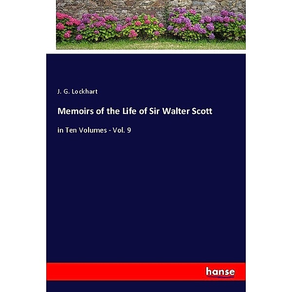 Memoirs of the Life of Sir Walter Scott, J. G. Lockhart