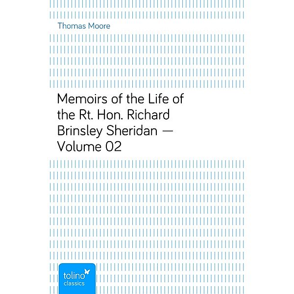 Memoirs of the Life of the Rt. Hon. Richard Brinsley Sheridan — Volume 02, Thomas Moore