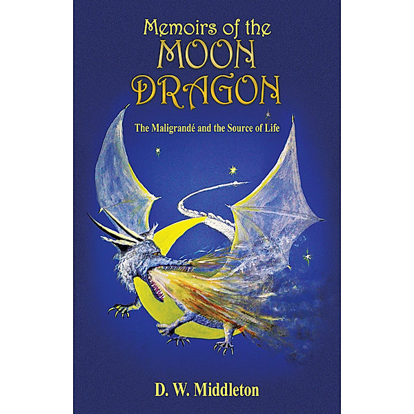 Memoirs of the Moon Dragon, D. W. Middleton