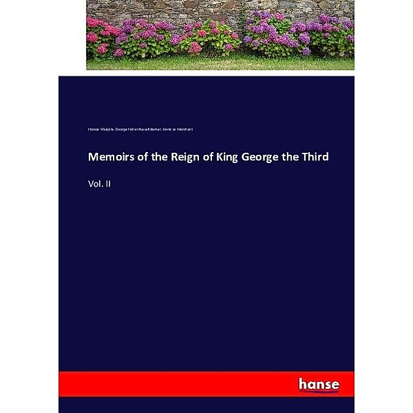 Memoirs of the Reign of King George the Third, Horace Walpole, George Fisher Russell Barker, Denis Le Marchant