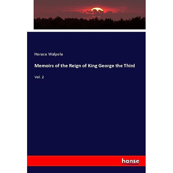 Memoirs of the Reign of King George the Third, Horace Walpole