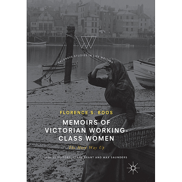 Memoirs of Victorian Working-Class Women, Florence S. Boos