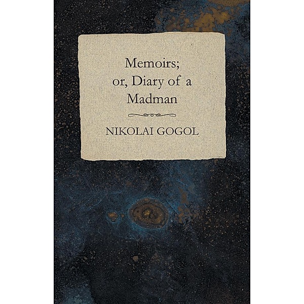 Memoirs; or, Diary of a Madman, Nikolai Gogol